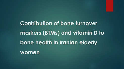 Contribution of bone turnover markers (BTMs) and vitamin D to bone health in Iranian elderly women